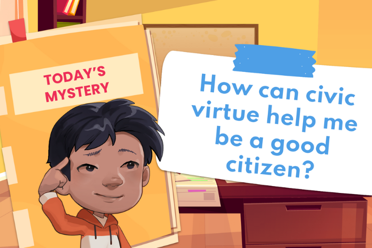 Private i Civic Virtues Unit 1 - How Can Civic Virtue Help Me Be a Good Citizen?