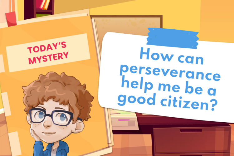 Private i Civic Virtues Unit 2 - How Can Perseverance Help Me Be a Good Citizen